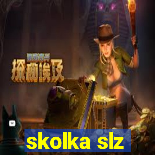 skolka slz